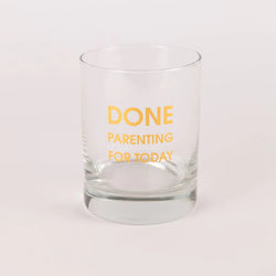 Done Parenting Today Rocks Glass