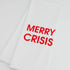 Merry Crisis Tea Towel