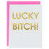 Lucky Bitch Card