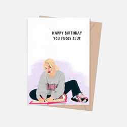 Happy Birthday Fugly Slut Card