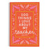 100 Things I Love About My Teachers Journal