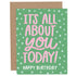 It's All About You Birthday Card