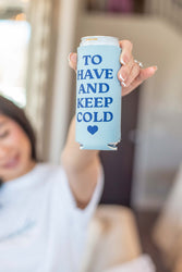 To Have And Keep Cold Koozie
