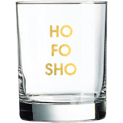 Ho Fo Sho Rocks Glass