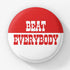 Beat Everybody Pin