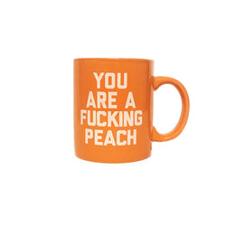 You Are A Fucking Peach Mug
