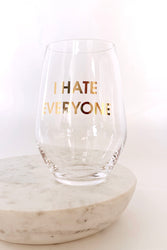 I Hate Everyone Wine Glass
