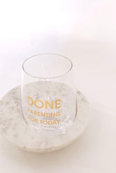 Done Parenting Today Wine Glass