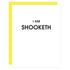 I Am Shooketh Card