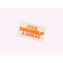Give Yourself A Break Sticker