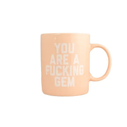 You Are A Fucking Gem Mug