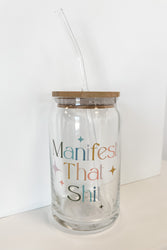 Manifest That Shit Beer Can Glass