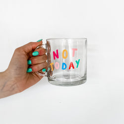 Not Today Glass Mug