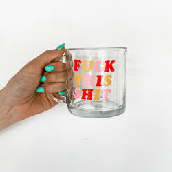 Fuck This Shit Glass Mug