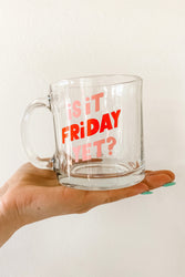 Is It Friday Yet Glass Mug