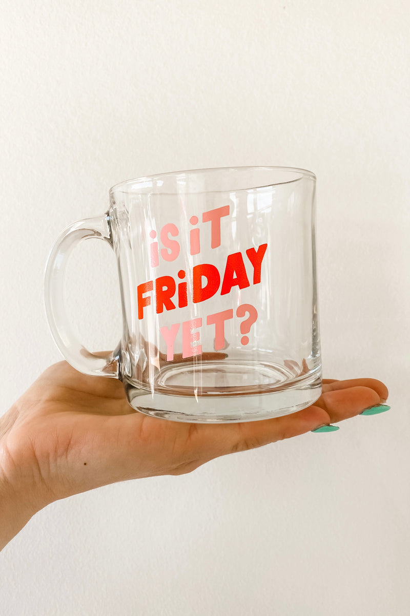 Is It Friday Yet? Glass Mug – Hazel General Store