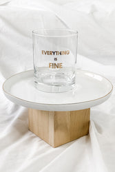 Everything Is Fine Rocks Glass