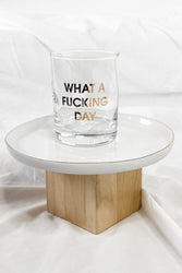 What A Fucking Day Rocks Glass