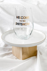 Welcome To The Shitshow Wine Glass