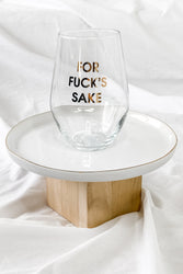 For Fuck's Sake Wine Glass