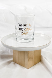 What A Fucking Day Rocks Glass
