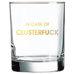 In Case Of Clusterfuck Rocks Glass