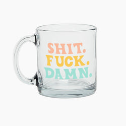 Shit Fuck Damn Glass Mug