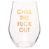 Chill The Fuck Out Wine Glass